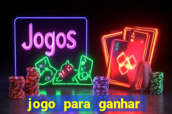 jogo para ganhar dinheiro gratuito